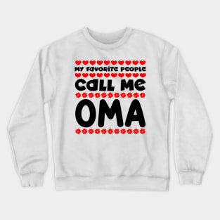 My favorite people call me oma Crewneck Sweatshirt